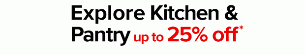 Explore Kitchen & Pantry up to 25% off
