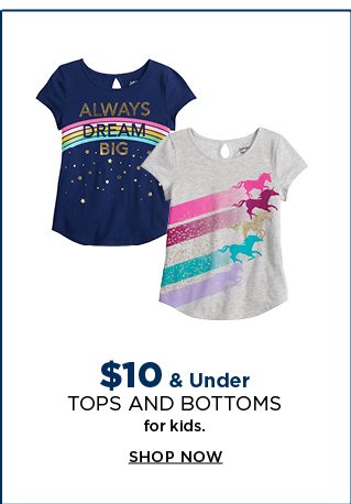 $10 and under tops and bottoms for kids. shop now.
