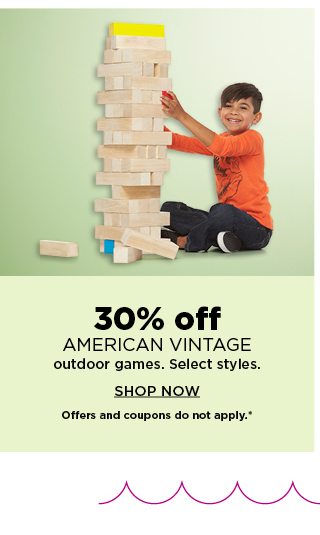 30% off american vintage outdoor games. select styles. shop now. offers and coupons do not apply.