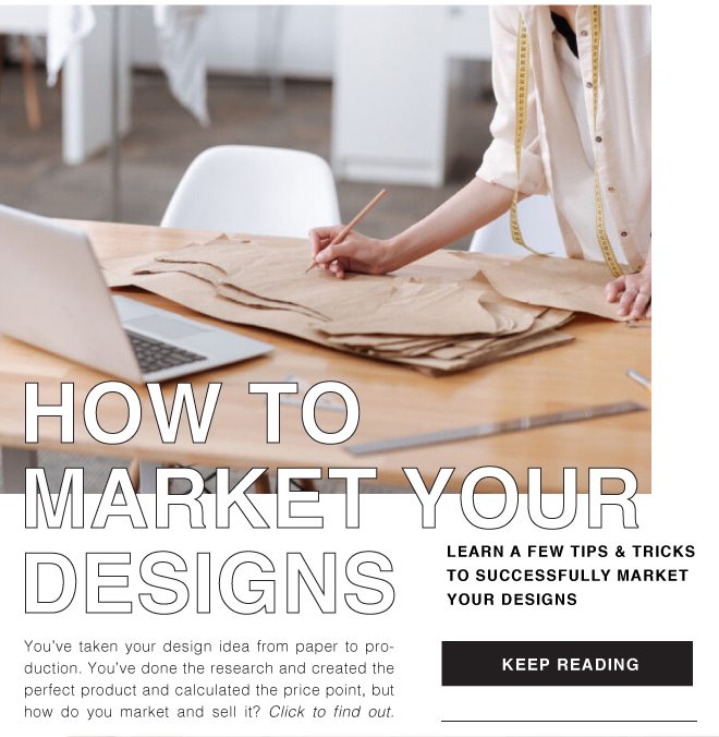 LEARN HOW TO MARKET YOUR DESIGN