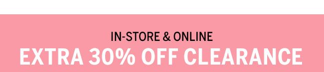 In Store & Online Extra 30% Off Clearance