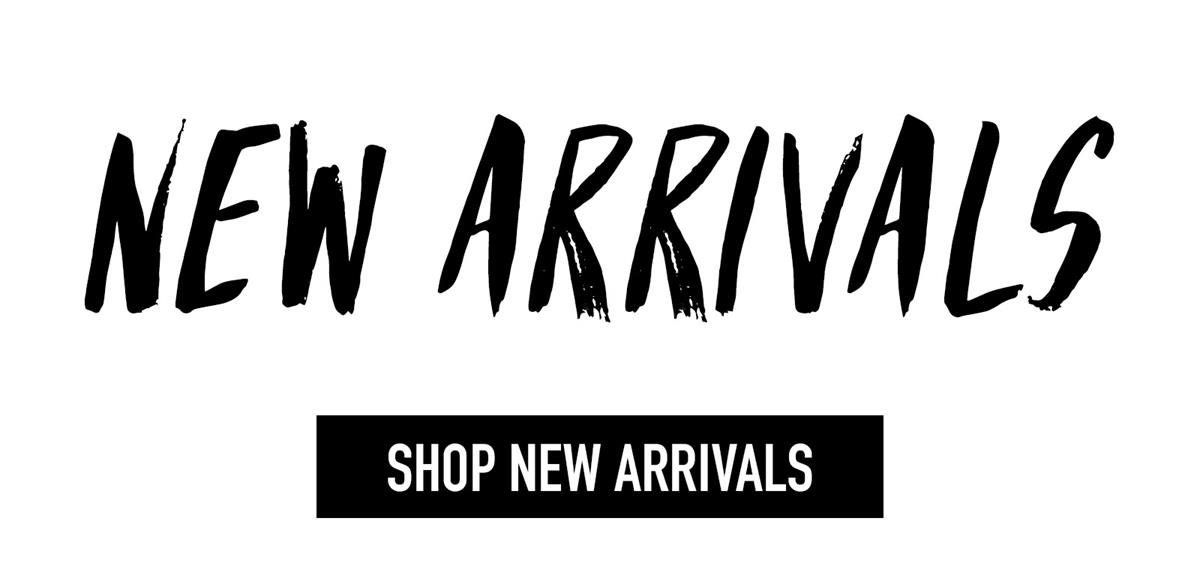 NEW ARRIVALS - SHOP NOW!