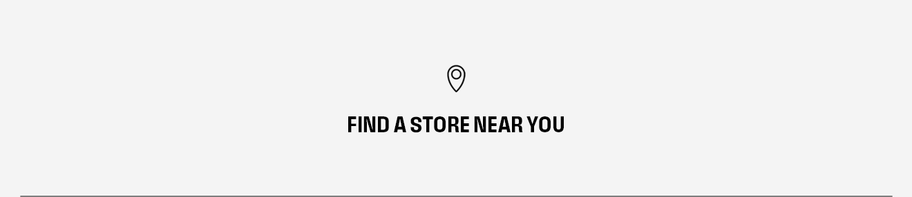 FIND A STORE NEAR YOU