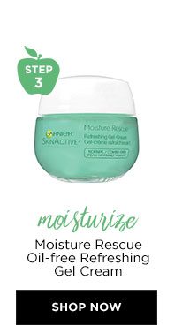 STEP 3 - moisturize - Moisture Rescue Oil-free Refreshing Gel Cream - SHOP NOW