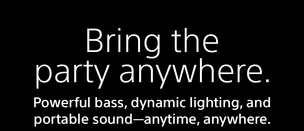 Bring the party anywhere. | Powerful bass, dynamic lighting, and portable sound—anytime, anywhere. 