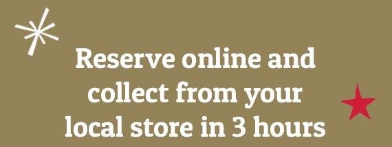 Reserve online today and collect from your local store in 3 hours