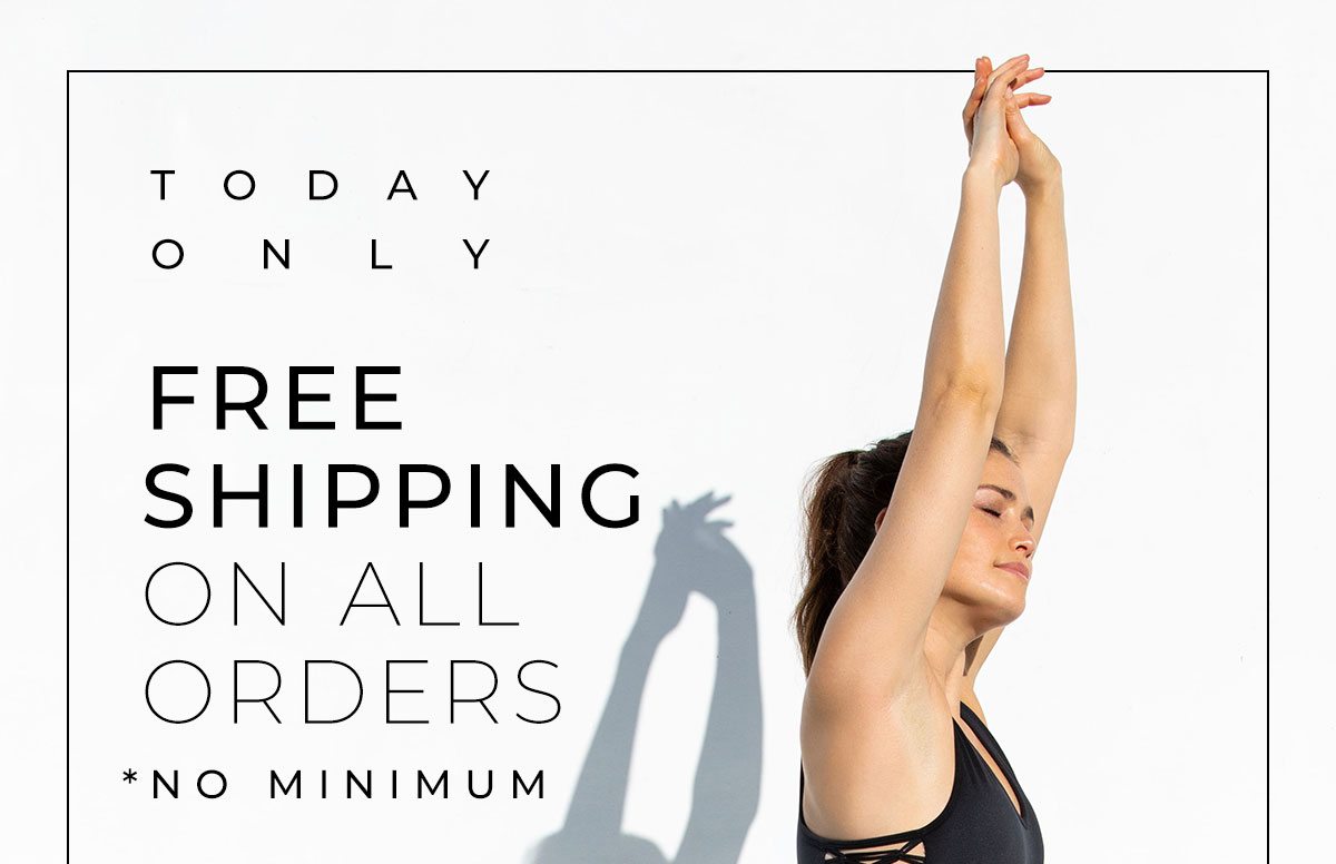 Today Only - Free Shipping On All Orders - No Minimum