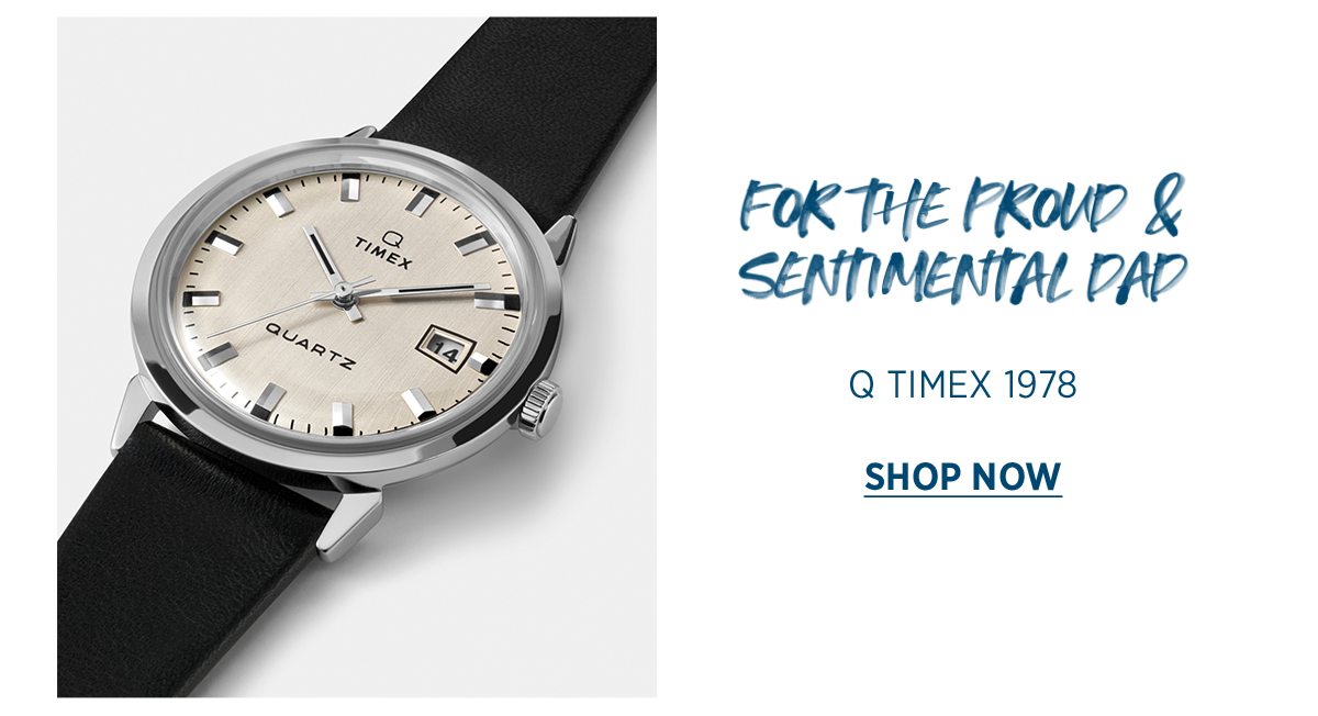 FOR THE PROUD & SENTIMENTAL DAD | Q TIMEX 1978 | SHOP NOW