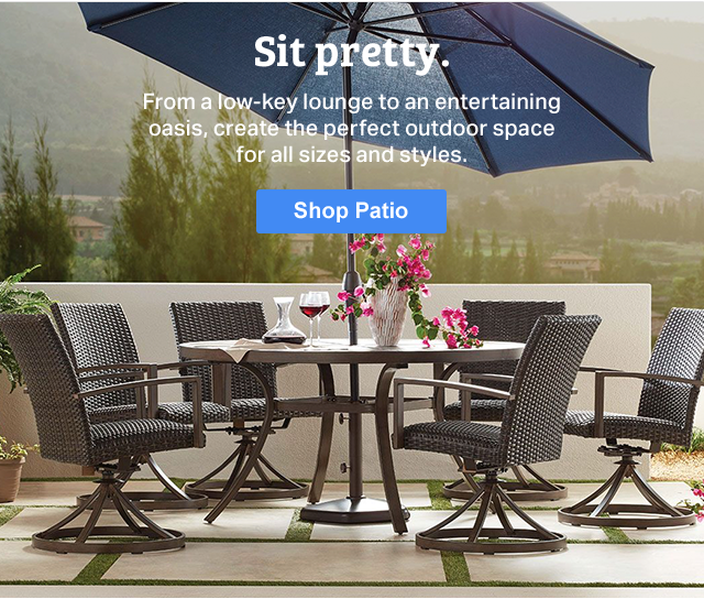 Sit pretty. From a low-key lounge to an entertaining oasis, create the perfect outdoor space for all sizes and styles. Shop Patio