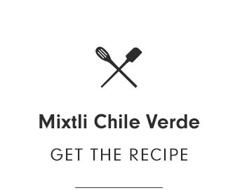 Mixtli Chile Verde - GET THE RECIPE