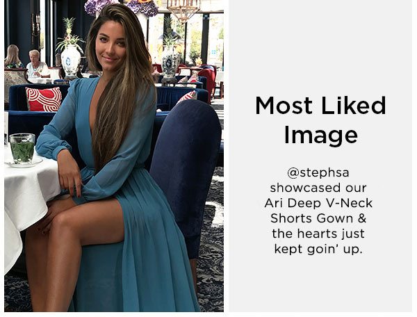 Most Liked Image @stephsa showcased our Ari Deep V-Neck Shorts Gown & the hearts just kept goin' up.