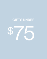 Gifts Under $75 | Shop Now