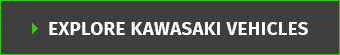 EXPLORE KAWASAKI VEHICLES