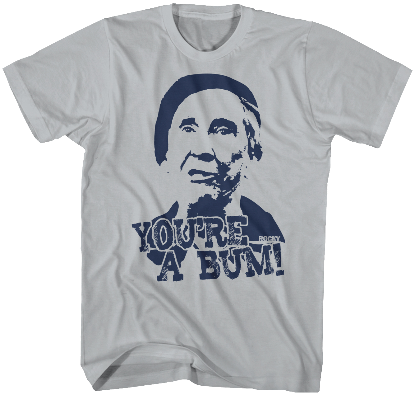 You're A Bum Rocky T-Shirt