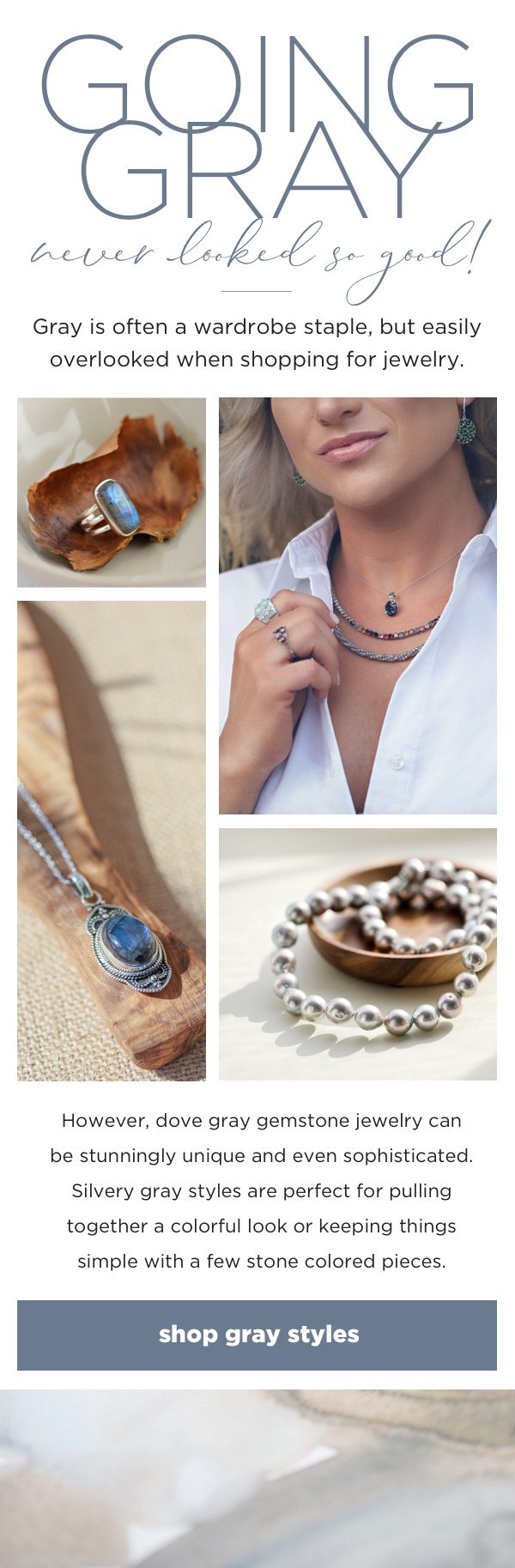 Dove gray gemstone jewelry can be stunningly unique and even sophisticated. Shop now.