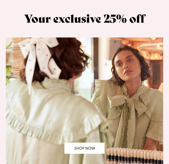 Your exclusive 25% off