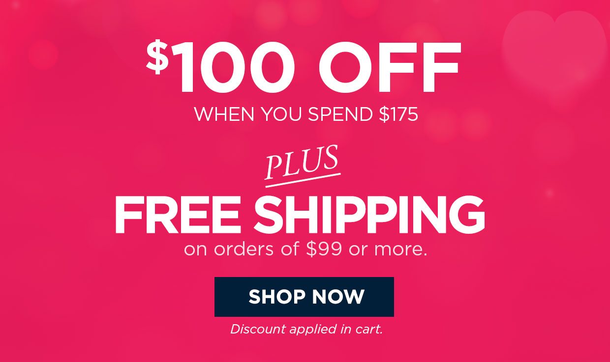 $100 off when you spend $175 plus FREE SHIPPING on order of $99 or more. Shop Now button. Disocunt applied in cart.