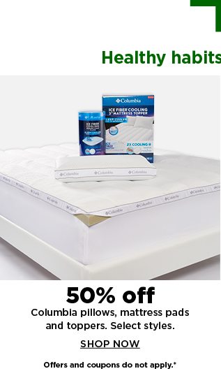 50% off columbia bed pillows, mattress pads, and mattress toppers. select styles. shop now. offers a