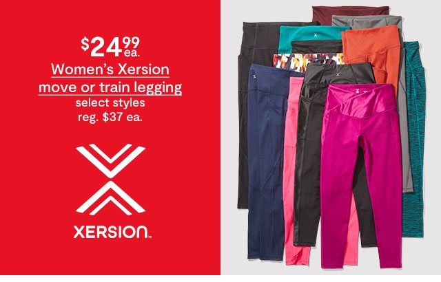 $24.99 each Women's Xersion move or train legging, select styles, regular $37 each