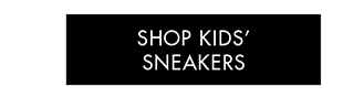 SHOP KIDS' SNEAKERS