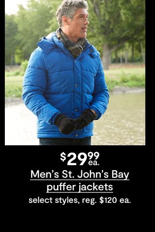 $29.99 each Men's St. John's Bay puffer jackets, select styles, regular $120 each