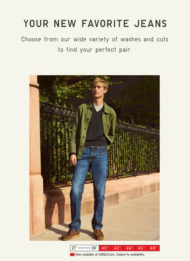 YOUR NEW FAVORITE JEANS - CHOOSE FROM OUR WIDE VARIETY OF WASHES AND CUTS TO FIND YOUR PERFECT PAIR.