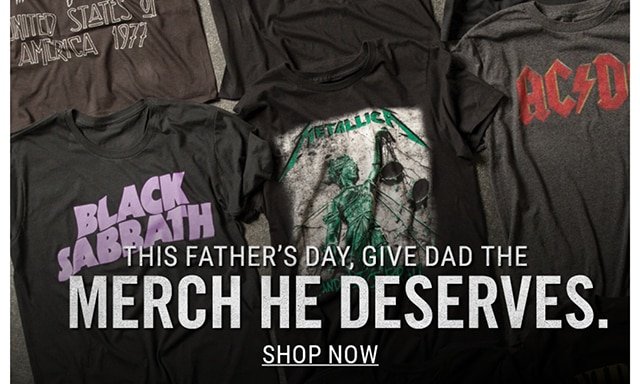 This Father's Day, Give Dad the Merch he Desvers. Shop Now