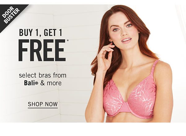 Doorbuster - Buy 1, get 1 FREE* select bras from Bali & more. Shop Now.