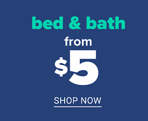 Bed & Bath from $5 - Shop Now