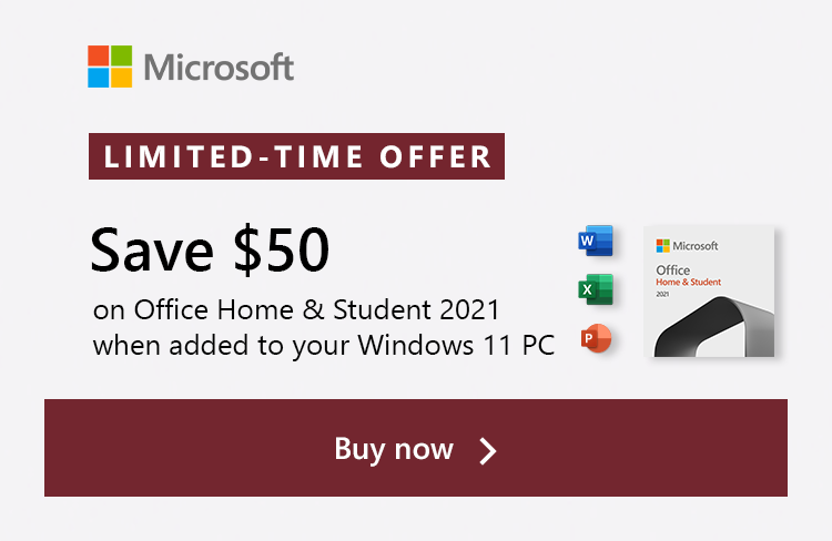 Microsoft, Limited-Time Offer | Save $50, on Office Home & Student 2021 when added to your Windows 11 PC