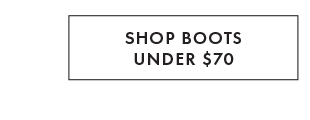 SHOP BOOTS UNDER $70