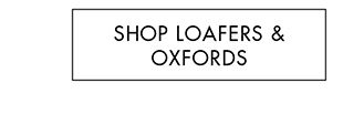 SHOP LOAFERS & OXFORDS