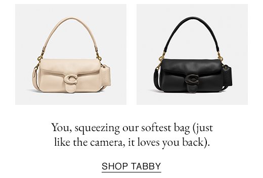 You, squeezing our softest bag (just like the camera, it loves you back). SHOP TABBY