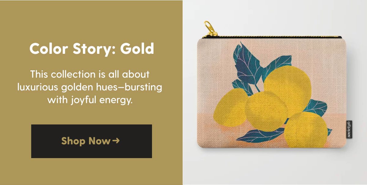 Color Story: Gold. Shop Now →