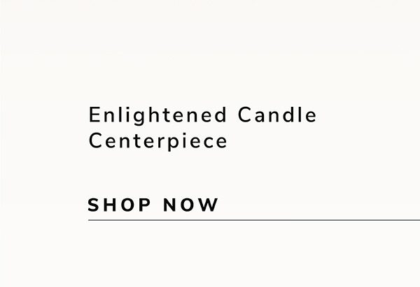 Enlightened Candle Centerpiece | SHOP NOW
