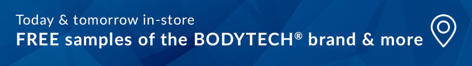 Today & tomorrow in-store | FREE samples of the BODYTECH brand & more