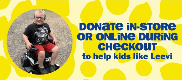 donate in-store or online during checkout to help kids like Leevi