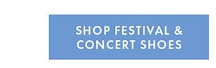 SHOP FESTIVAL & CONCERT SHOES