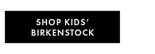 SHOP KIDS’ BIRKENSTOCK