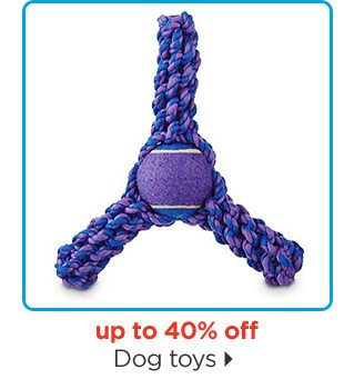 Up to 40% off. Dog toys.