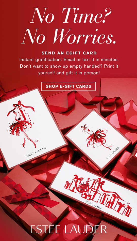 No time? No worries. Send an eGift Card Instant gratification: Email or text it in minutes. Don't want to show up empty handed? Print it yourself and gift it in person! Shop eGift Cards