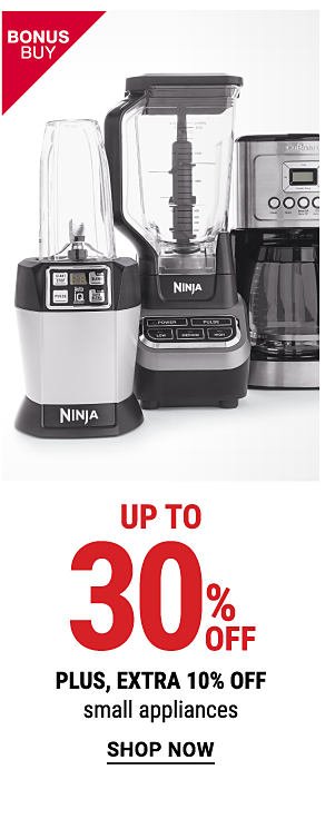 Bonus Buy - Up to 30% off - PLlus, extra 10% off small appliances. Shop Now.