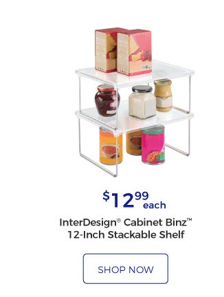 InterDesign® Cabinet Binz™ 12-Inch Stackable Shelf | $12.99 each | shop now