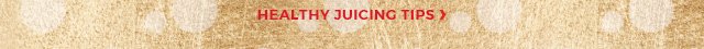 Healthy Juicing Tips