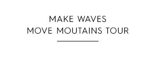 Headline - Make Waves Move Mountains Tour