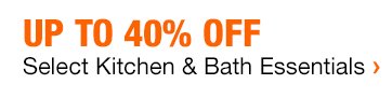 Up to 40% Off Select Kitchen & Bath Essentials