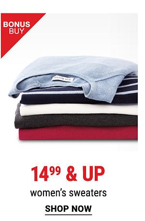 Bonus Buy - 14.99 & up women's sweaters. Shop Women.