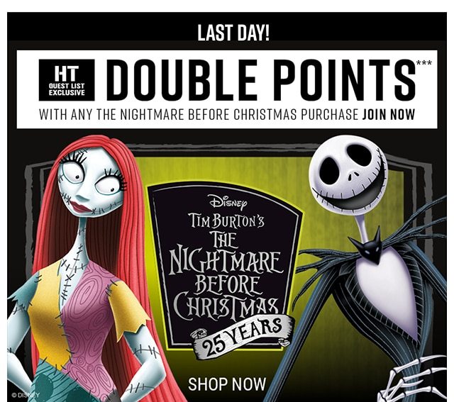 Last Day! Double Points with any The Nightmare Before Christmas Purchase