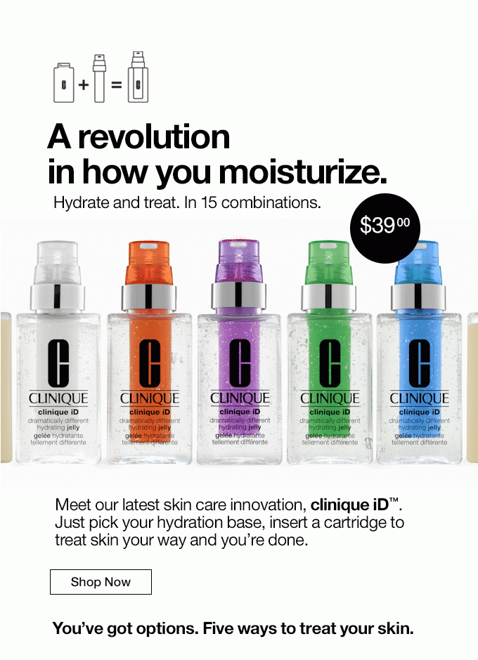 A revolution in how you moisturize. Hydrate and treat. In 15 combinations. Meet our latest skin care innovation, clinique iD™. Just pick your hydration base, insert a cartridge to treat skin your way and you’re done. $39.00 Shop Now You've got options. Five ways to treat your skin.