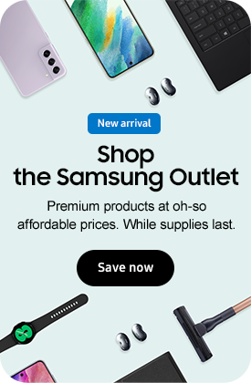 New Arrival Shop the Samsung Outlet Premium products at oh-so affordable prices. While supplies last. Save now